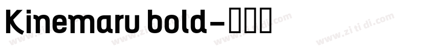 Kinemaru bold字体转换